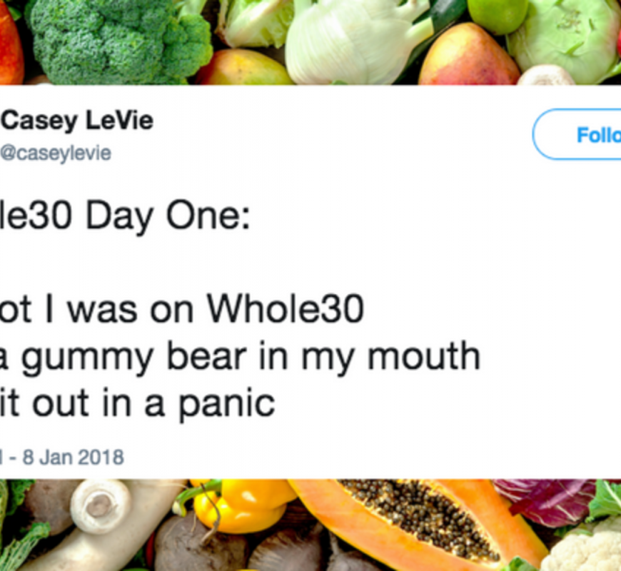 27 Perfect Tweets About Whole30 That Will Make You LOL