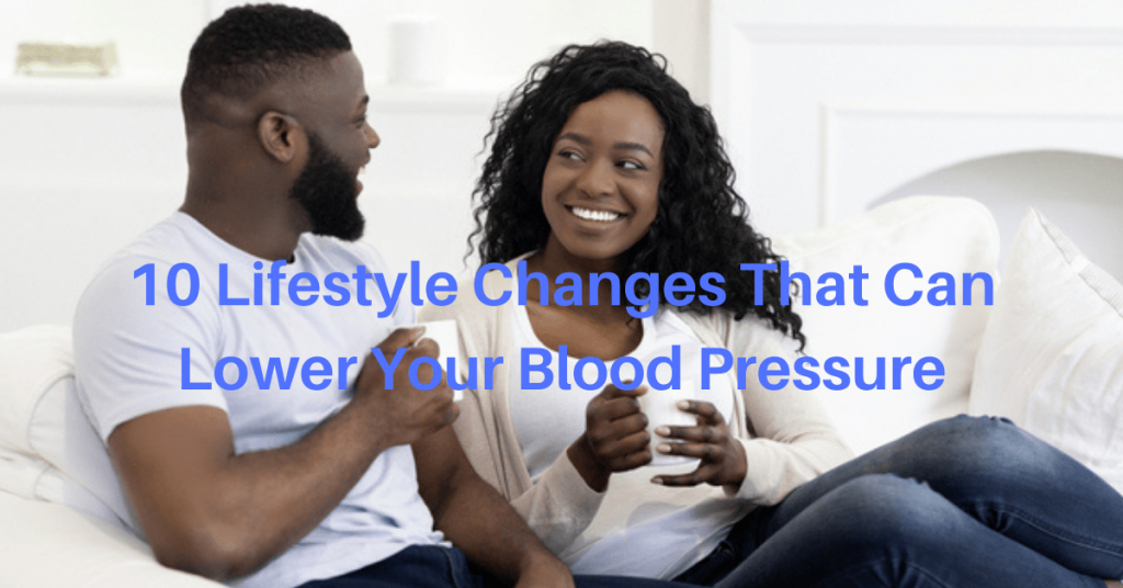 10 Lifestyle Changes That Can Lower Your Blood Pressure