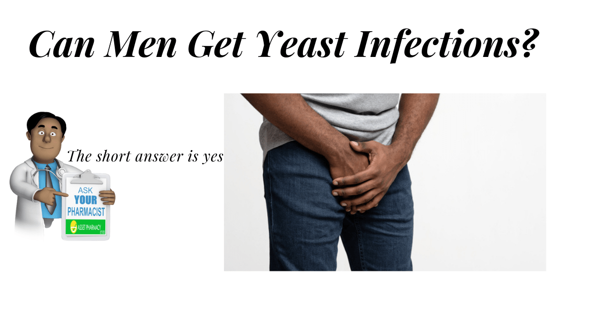 Yeast Infections In Men Can They Get Them Asset Pharmacy